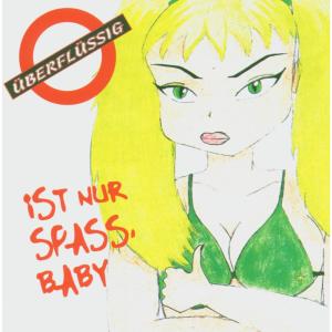 อัลบัม Ist nur Spass, Baby ศิลปิน Überflüssig