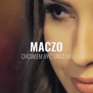 Listen to Chcialem być singlem song with lyrics from Maczo