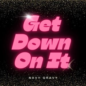 Album Get Down On It from Navy Gravy