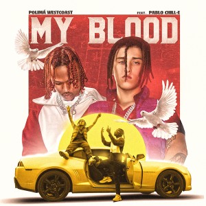 ดาวน์โหลดและฟังเพลง MY BLOOD พร้อมเนื้อเพลงจาก Polimá Westcoast