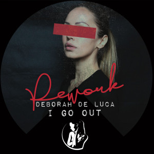 Listen to I Go Out (2020 Rework) song with lyrics from Deborah de Luca