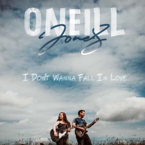 Dengarkan I Don't Wanna Fall in Love lagu dari O'Neill dengan lirik