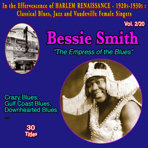 In the Effervescence of Harlem Renaissance - 1920s-1930s : Classical Blues, Jazz and Vaudeville Female Singers Collection - 20 Vol (Vol. 2/20 : Bessie Smith "The Empress of the Blues")