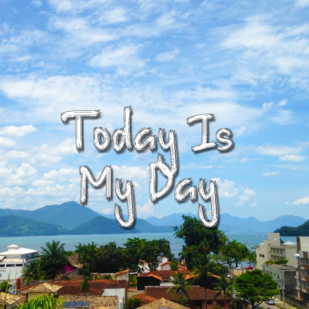 Today Is My Day