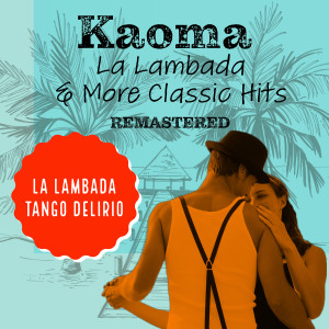 收听Kaoma的Lambada (Remastered 2022)歌词歌曲