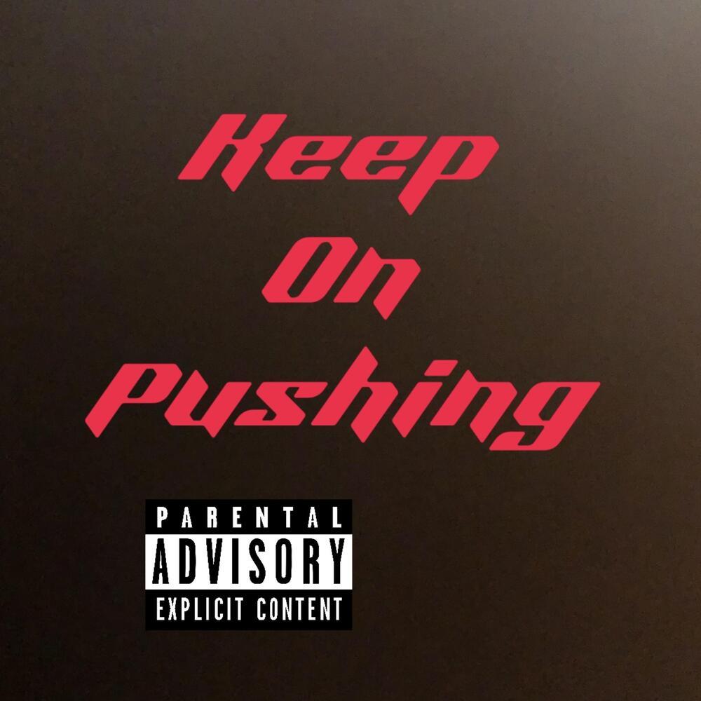 Keep On Pushin (Explicit)