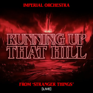 Album Running up That Hill (From "Stranger Things") [Live] (Symphonic Version) from Imperial Orchestra