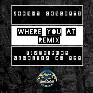 Johnny Conceptz的專輯Where You At (feat. Five HipHop & Vendetta of PcP) [Remix] (Explicit)