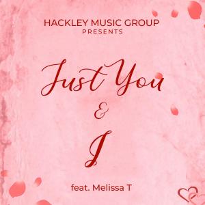 收听Hackley Music Group的Just You & I (feat. Melissa T)歌词歌曲