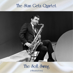 Album The Soft Swing (Remastered 2021) from The Stan Getz Quartet