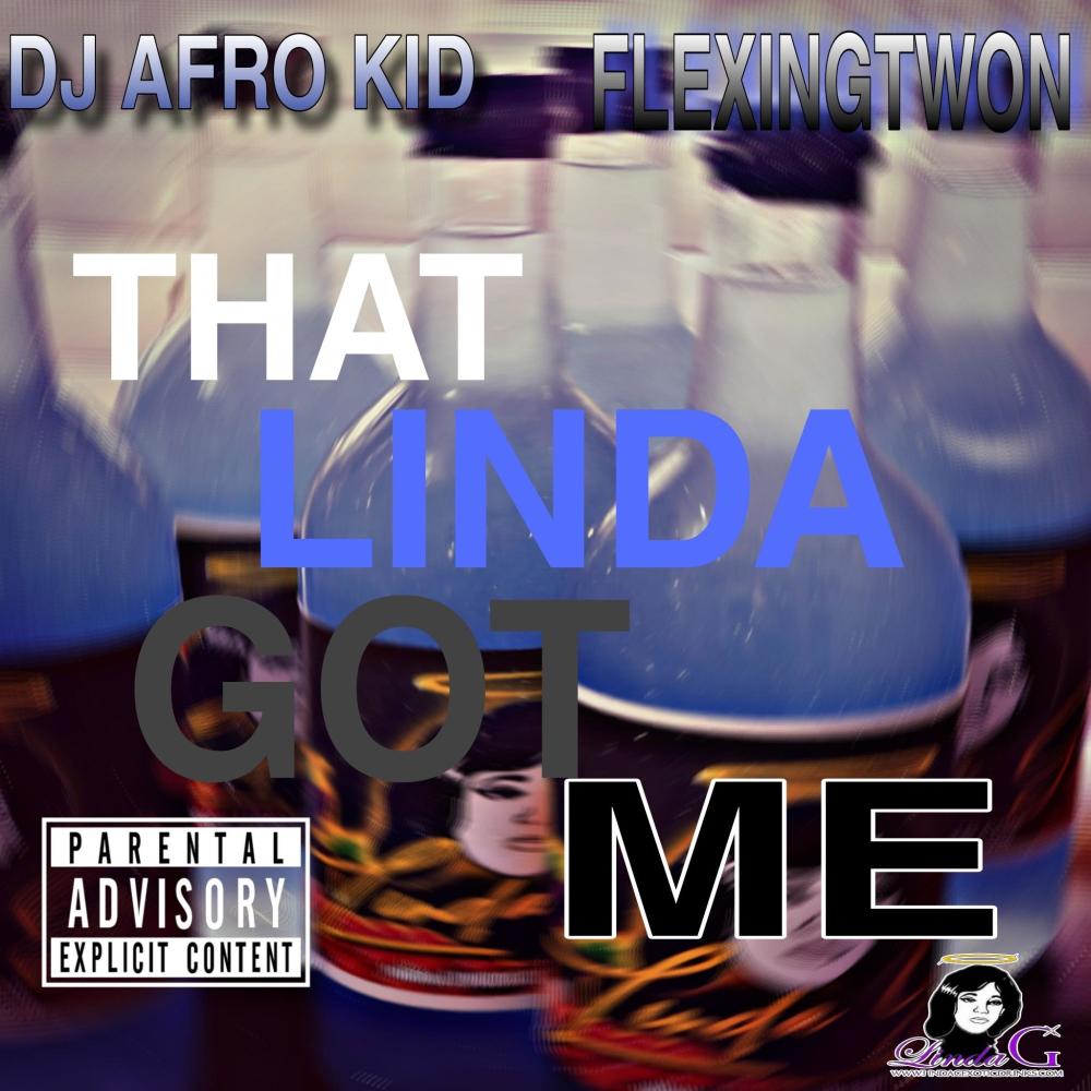 THAT LINDA GOT ME (feat. DJ AFRO KID|Explicit)