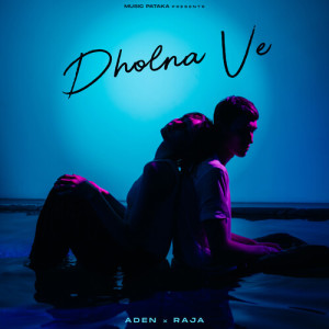 收聽Aden的Dholna Ve歌詞歌曲