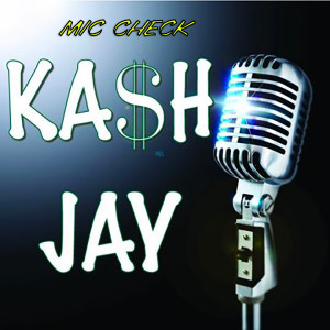 Listen to Mic Check song with lyrics from Kash Jay
