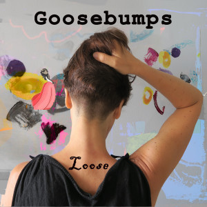 Listen to Goosebumps song with lyrics from Loose