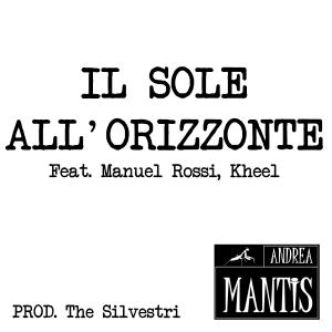 ดาวน์โหลดและฟังเพลง Il sole all'orizzonte (feat. Manuel Rossi & Kheel) พร้อมเนื้อเพลงจาก Andrea Mantis