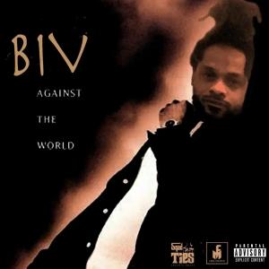 Album Biv Against The World (Explicit) oleh Biv Da Great