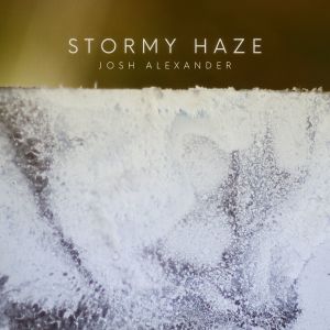 อัลบัม Stormy haze ศิลปิน Josh Alexander