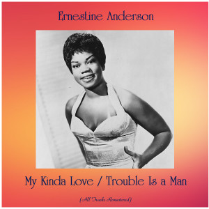 收聽Ernestine Anderson的Trouble Is a Man (Remastered 2016)歌詞歌曲