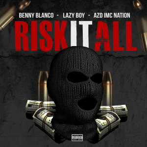 ดาวน์โหลดและฟังเพลง Risk It All (Explicit) พร้อมเนื้อเพลงจาก Benny Blanco