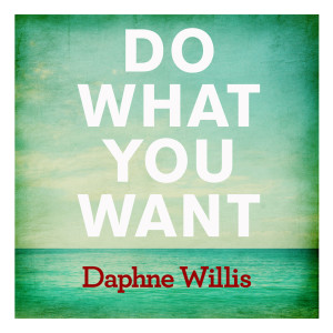 收聽Daphne Willis的Do What You Want (Alternate Version)歌詞歌曲