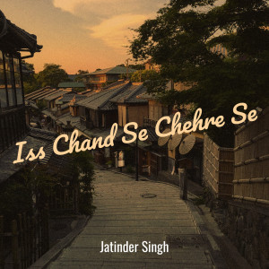 Album Iss Chand Se Chehre Se from Jatinder Singh