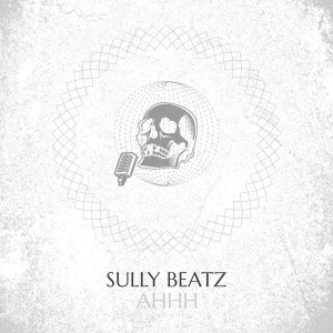 Dengarkan Ahhh lagu dari Sully Beatz dengan lirik