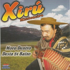Album Moro Dentro Desta 24 Baixo from Xirú Missioneiro