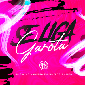 ดาวน์โหลดและฟังเพลง Se Liga Garota (Explicit) พร้อมเนื้อเพลงจาก MC GW