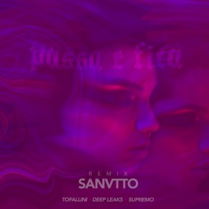 收聽Deep Leaks的Passe e Fica (Sanvtto Remix)歌詞歌曲
