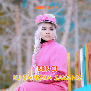 Dengarkan Benci Ku Sangka Sayang (Remix) lagu dari YENTI LIDA dengan lirik