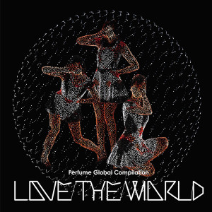 收聽Perfume的Love The World歌詞歌曲