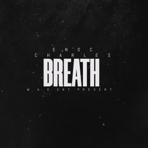 收听Enoc Charles的Breath (Explicit)歌词歌曲