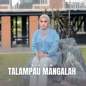 Listen to Talampau Mangalah song with lyrics from Eja S.M