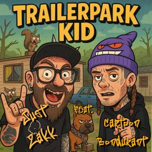 收聽Just Zakk的Trailer Park Kid (feat. Cartoon Bondurant) (Feature Version) (Explicit)歌詞歌曲