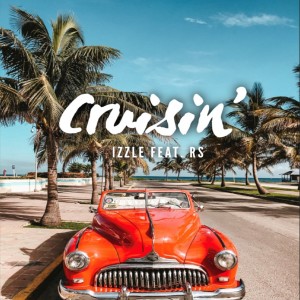 Listen to Cruisin' song with lyrics from Izzle
