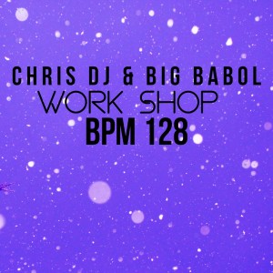 Album Work Shop Bpm 128 oleh Big Babol
