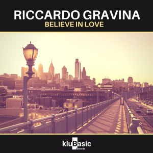 收听Riccardo Gravina的Believe in Love (Philly Version)歌词歌曲