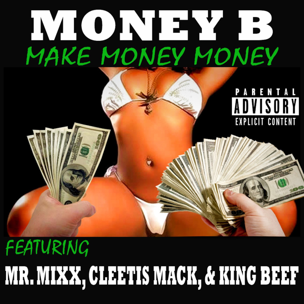 Make Money Money (feat. Mr. Mixx, Cleetis Mack & King Beef) (Explicit)