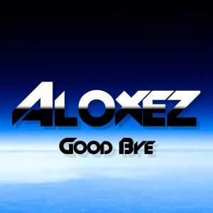 Listen to GoodBye song with lyrics from Aloxez