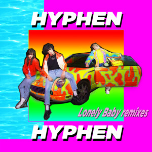 收聽Hyphen Hyphen的Lonely Baby (feat. Kiiara) [Damien N-Drix Remix] (Damien N-Drix Remix)歌詞歌曲