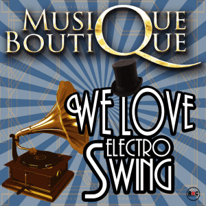 Album We Love Electro Swing oleh Musique Boutique