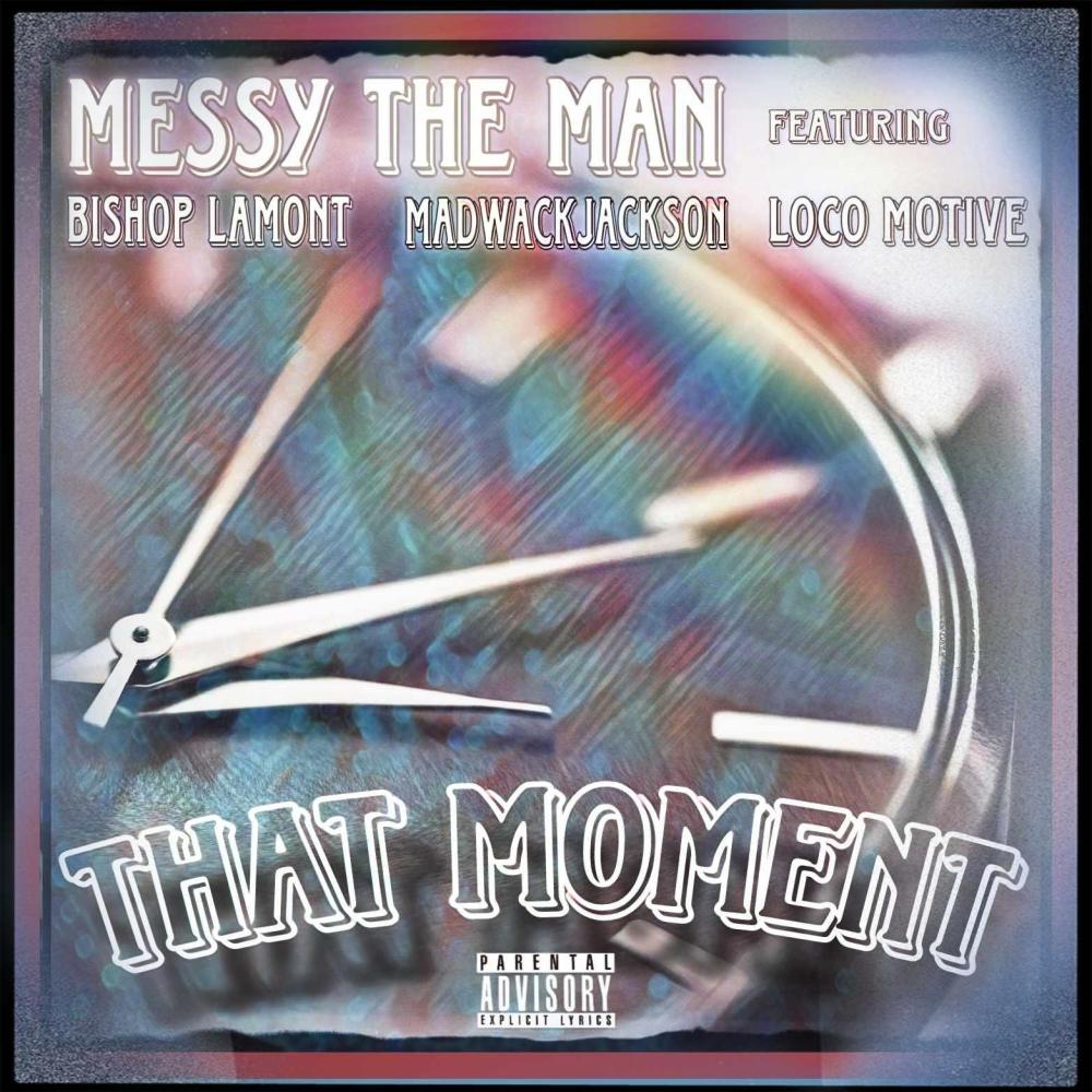 That Moment (feat. Bishop Lamont, MadWackJackson & Loco Motive) (Explicit)