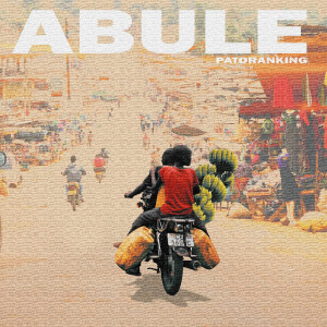 收听Patoranking的Abule歌词歌曲
