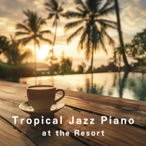 Album Tropical Jazz Piano at the Resort from Dream House