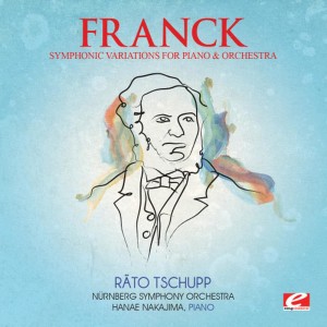 อัลบัม Franck: Symphonic Variations for Piano and Orchestra (Digitally Remastered) ศิลปิน Hanae Nakajima