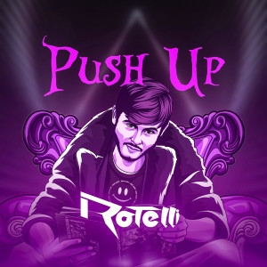 收聽Rotelli的Push Up歌詞歌曲
