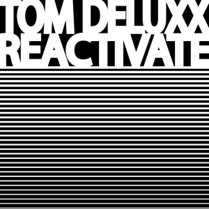 อัลบัม Reactivate ศิลปิน Tom Deluxx