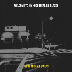 Listen to Welcome to My Hood song with lyrics from Terry Michael Owens