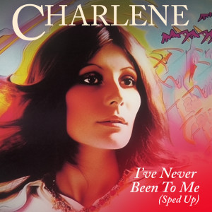 Charlene的專輯I've Never Been To Me (Re-Recorded - Sped Up)