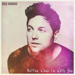 Listen to Better When I'm With You song with lyrics from Nick Howard